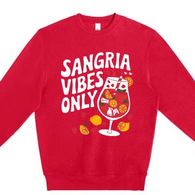 Funny Sangria Vibes Only Premium Crewneck Sweatshirt