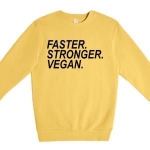 Faster Stronger Vegan Cute Gift Premium Crewneck Sweatshirt