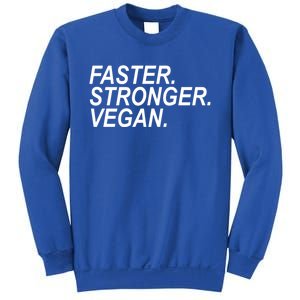 Faster Stronger Vegan Cute Gift Sweatshirt