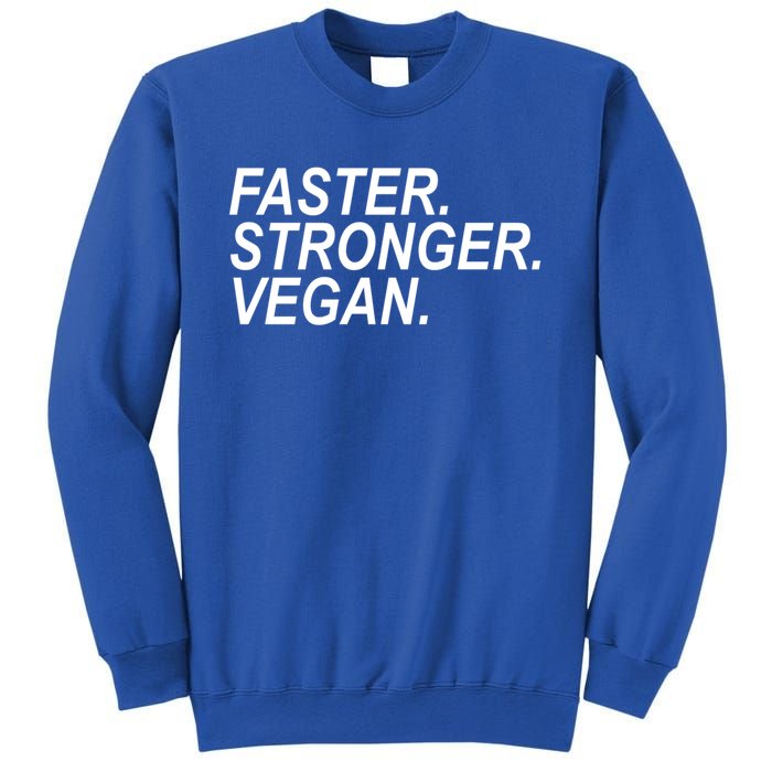 Faster Stronger Vegan Cute Gift Sweatshirt