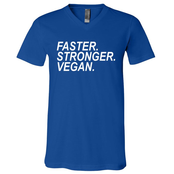 Faster Stronger Vegan Cute Gift V-Neck T-Shirt