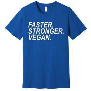 Faster Stronger Vegan Cute Gift Premium T-Shirt