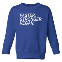 Faster Stronger Vegan Cute Gift Toddler Sweatshirt