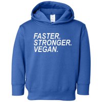 Faster Stronger Vegan Cute Gift Toddler Hoodie