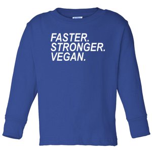 Faster Stronger Vegan Cute Gift Toddler Long Sleeve Shirt