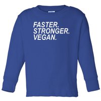 Faster Stronger Vegan Cute Gift Toddler Long Sleeve Shirt