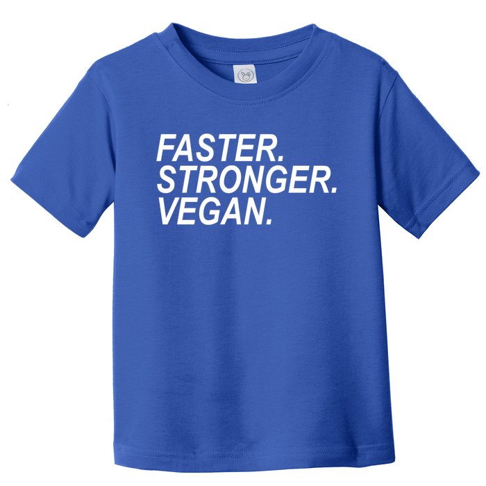 Faster Stronger Vegan Cute Gift Toddler T-Shirt