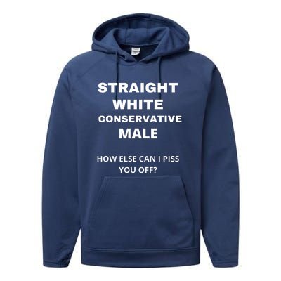 Funny Straight White Conservative Male How Else Can I Piss You Off? Design Performance Fleece Hoodie