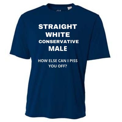 Funny Straight White Conservative Male How Else Can I Piss You Off? Design Cooling Performance Crew T-Shirt