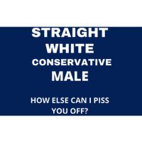 Funny Straight White Conservative Male How Else Can I Piss You Off? Design Bumper Sticker