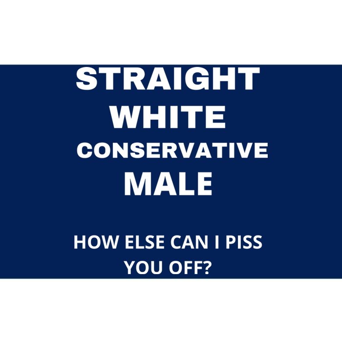 Funny Straight White Conservative Male How Else Can I Piss You Off? Design Bumper Sticker