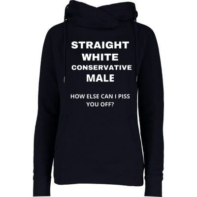 Funny Straight White Conservative Male How Else Can I Piss You Off? Design Womens Funnel Neck Pullover Hood