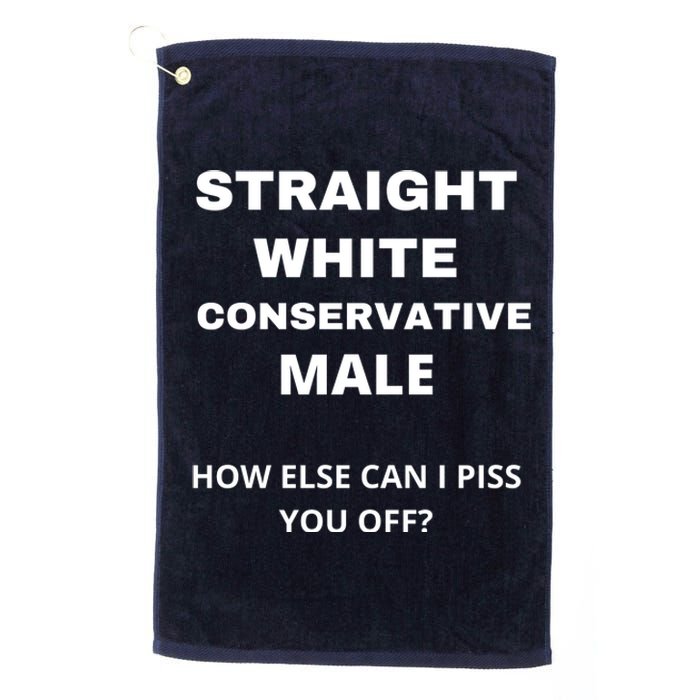 Funny Straight White Conservative Male How Else Can I Piss You Off? Design Platinum Collection Golf Towel