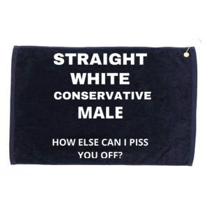 Funny Straight White Conservative Male How Else Can I Piss You Off? Design Grommeted Golf Towel