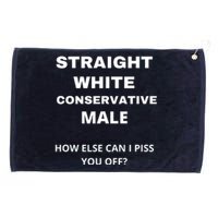 Funny Straight White Conservative Male How Else Can I Piss You Off? Design Grommeted Golf Towel