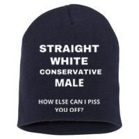 Funny Straight White Conservative Male How Else Can I Piss You Off? Design Short Acrylic Beanie