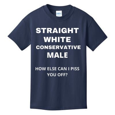 Funny Straight White Conservative Male How Else Can I Piss You Off? Design Kids T-Shirt