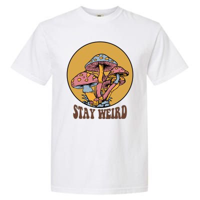 Funny Stay Weird Mushroom Meme Garment-Dyed Heavyweight T-Shirt