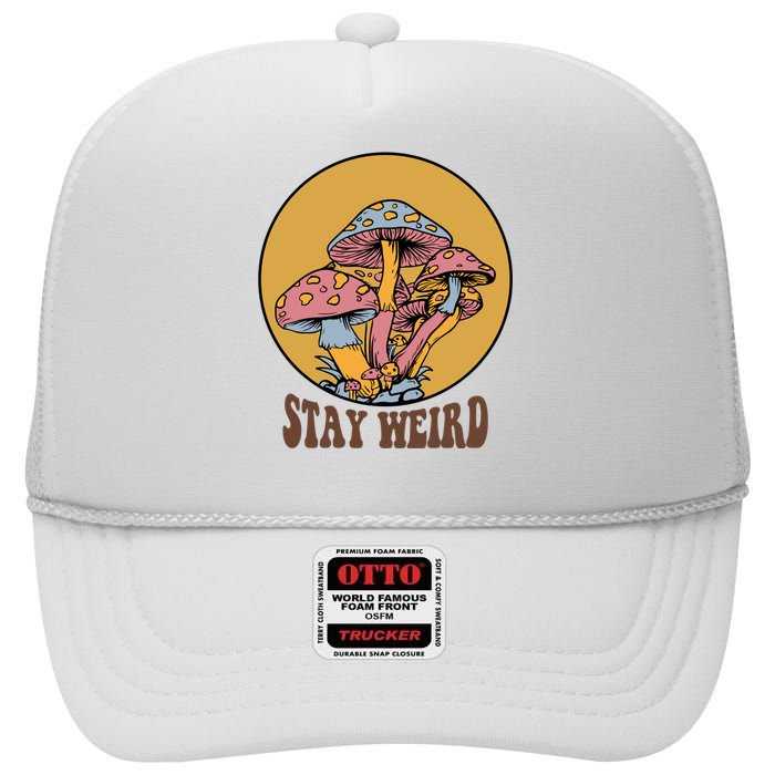 Funny Stay Weird Mushroom Meme High Crown Mesh Back Trucker Hat