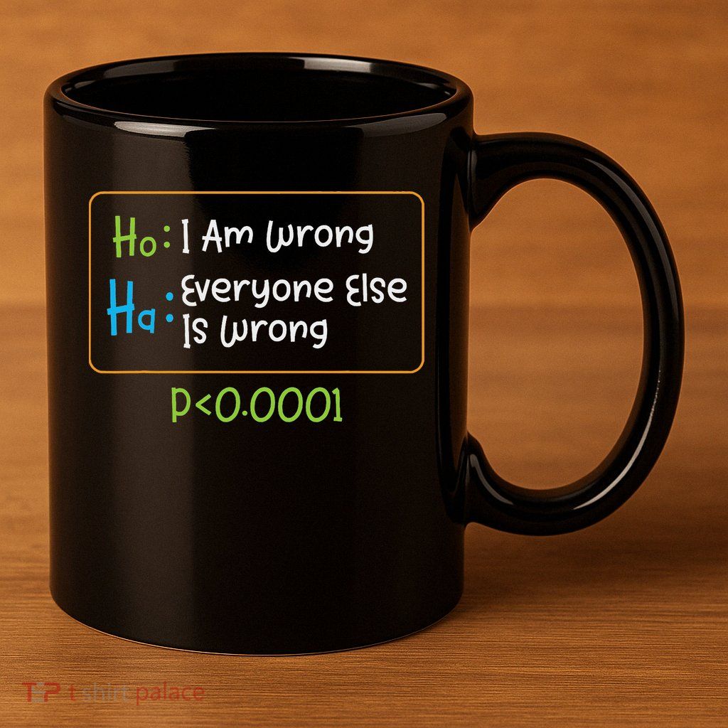 Funny Statistics Word Game Ich Bin Falsch, Alle Anderen 11oz C Handle Ceramic Mug