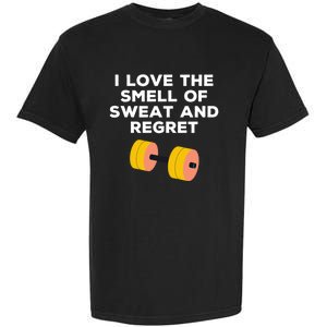 Funny Sarcastic Workout I Love The Smell Of Sweat And Regret Gift Garment-Dyed Heavyweight T-Shirt