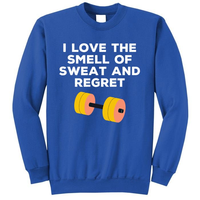 Funny Sarcastic Workout I Love The Smell Of Sweat And Regret Gift Sweatshirt