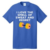 Funny Sarcastic Workout I Love The Smell Of Sweat And Regret Gift Tall T-Shirt