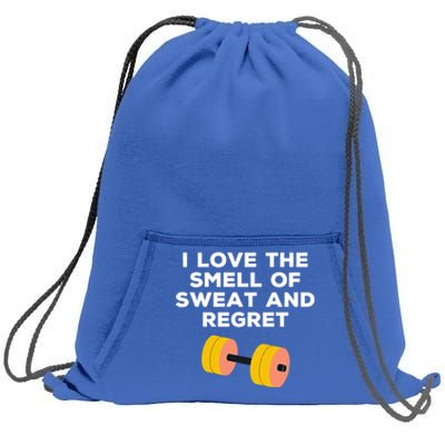 Funny Sarcastic Workout I Love The Smell Of Sweat And Regret Gift Sweatshirt Cinch Pack Bag