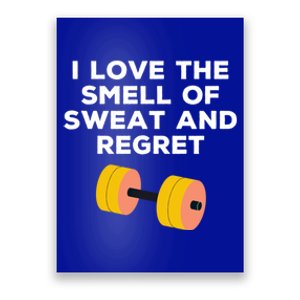 Funny Sarcastic Workout I Love The Smell Of Sweat And Regret Gift Poster