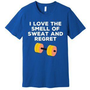 Funny Sarcastic Workout I Love The Smell Of Sweat And Regret Gift Premium T-Shirt