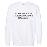 Fahson Store With Fear For Our Democracy I Dissent Garment-Dyed Sweatshirt