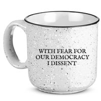 Fahson Store With Fear For Our Democracy I Dissent 15oz Campfire Ceramic Mug