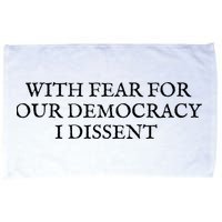 Fahson Store With Fear For Our Democracy I Dissent Microfiber Hand Towel