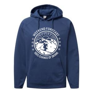 Funny Ski Weekend Forecast Skiing Skier Funny Gift Gift Performance Fleece Hoodie