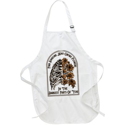 Find Someone Who Grows Flowers In The Darkest Parts Of You Full-Length Apron With Pockets