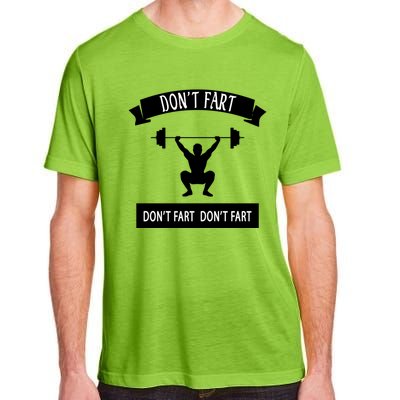 Funny Saying Weight Lifting Workout DonT Fart Gift Adult ChromaSoft Performance T-Shirt