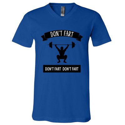 Funny Saying Weight Lifting Workout DonT Fart Gift V-Neck T-Shirt