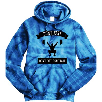 Funny Saying Weight Lifting Workout DonT Fart Gift Tie Dye Hoodie