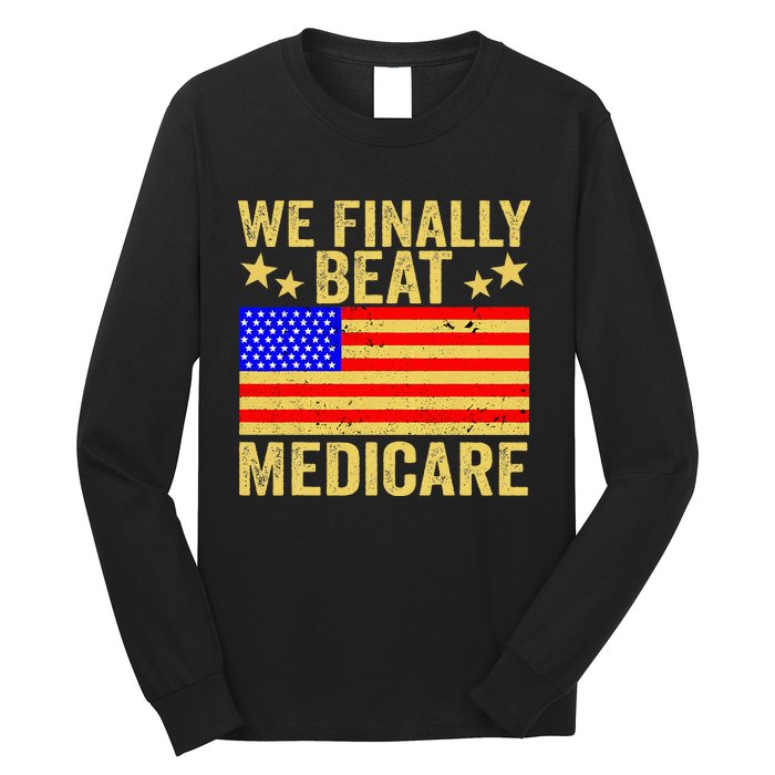 Funny Saying We Finally Beat Medicare Vintage Usa Flag Long Sleeve Shirt