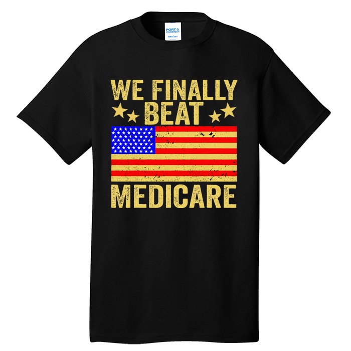 Funny Saying We Finally Beat Medicare Vintage Usa Flag Tall T-Shirt