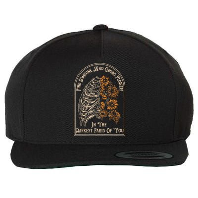 Find Someone Who Grows Flowers In The Darkest Parts Of You Wool Snapback Cap