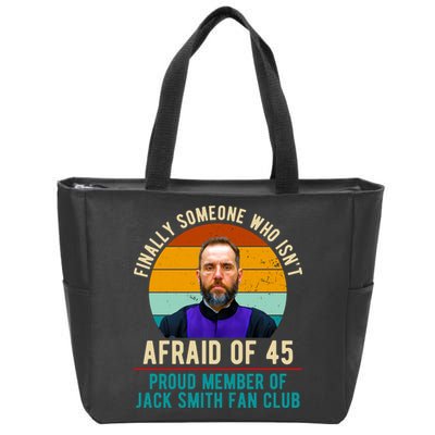 Finally Someone Who Isnt Afraid Of 45 Jack Smith Zip Tote Bag