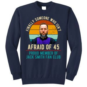 Finally Someone Who Isnt Afraid Of 45 Jack Smith Tall Sweatshirt