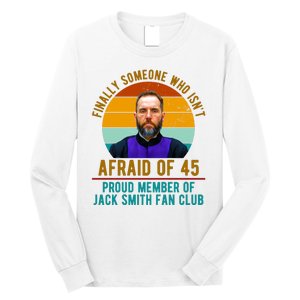 Finally Someone Who Isnt Afraid Of 45 Jack Smith Long Sleeve Shirt