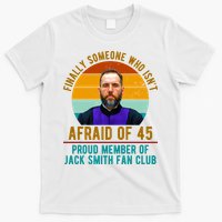 Finally Someone Who Isnt Afraid Of 45 Jack Smith T-Shirt