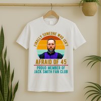 Finally Someone Who Isnt Afraid Of 45 Jack Smith T-Shirt