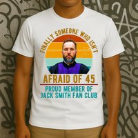 Finally Someone Who Isnt Afraid Of 45 Jack Smith T-Shirt