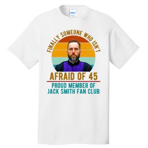 Finally Someone Who Isnt Afraid Of 45 Jack Smith Tall T-Shirt