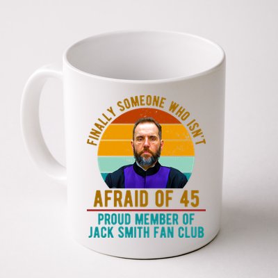 Finally Someone Who Isnt Afraid Of 45 Jack Smith Mug