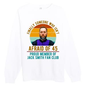 Finally Someone Who Isnt Afraid Of 45 Jack Smith Premium Crewneck Sweatshirt